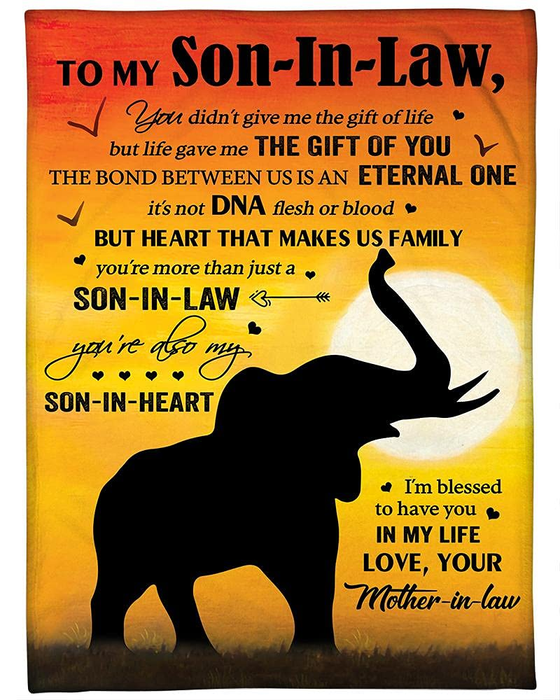 Personalized To My Son In Law Blanket From Mother In Law You Didn'T Give Me The Gift Of Life Elephant Printed