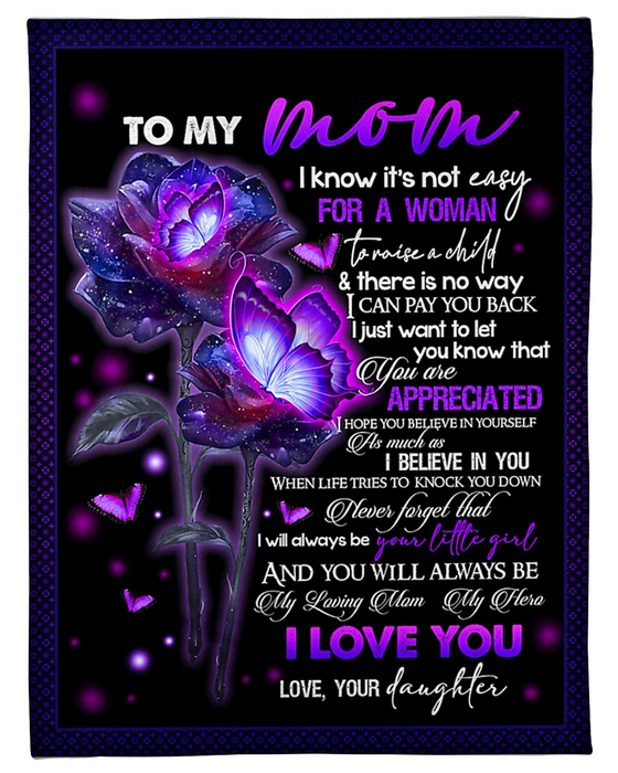 Personalized To My Mom Blanket From Daughter I Know It's Not Easy For A Women Flower & Butterfly Printed