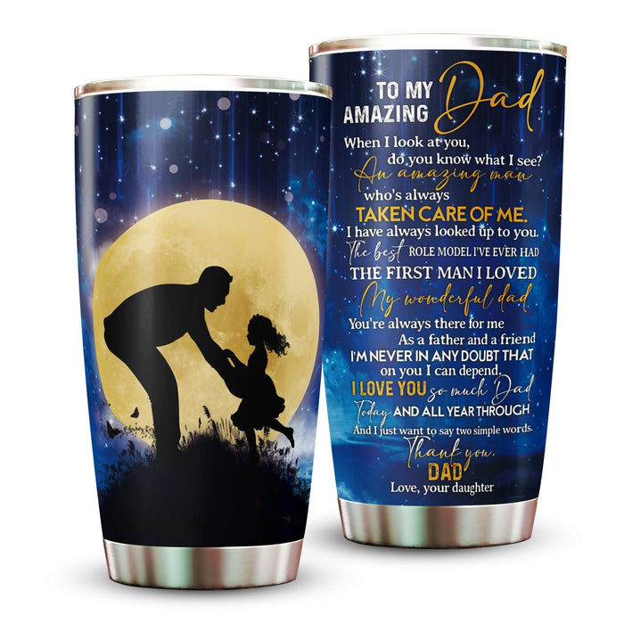 Personalized To My Dad Tumbler From Daughter Daddy Baby Girl When I Look At You Custom Name 20oz Travel Cup Gifts