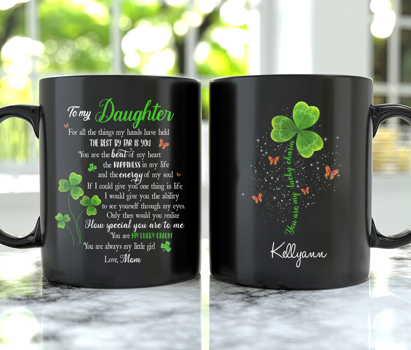 Personalized To My Daughter Coffee Mug Shamrock See Yourself Through My Eyes Custom Name Black Cup Gifts For Birthday