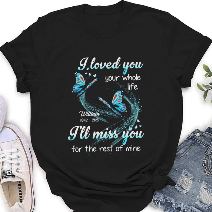 Personalized Memorial T-Shirt For Loss Of Loved Ones Whole Life I'll Miss You Butterflies Custom Name Bereavement Gifts